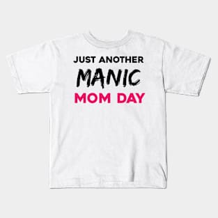 Just another manic mom day Kids T-Shirt